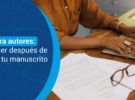 ¿Tienes un manuscrito finalizado?
