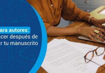 ¿Tienes un manuscrito finalizado?